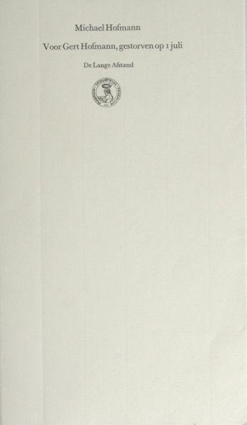 Hofmann, Michael. - Voor Gert Hofmann, gestorven op 1 juli.