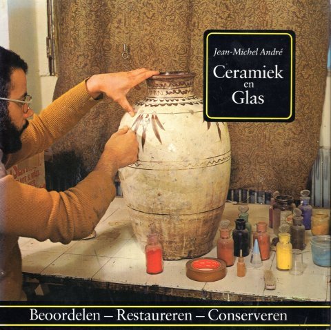 André, Jean-Michel. - Ceramiek en glas : beoordelen, restaureren, conserveren.