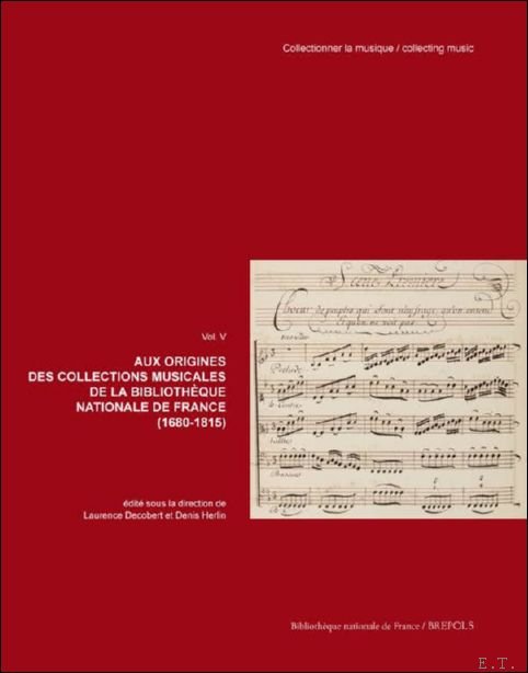 Laurence Decobert, Denis Herlin (eds) - Aux origines des collections musicales de la Biblioth que nationale de France
