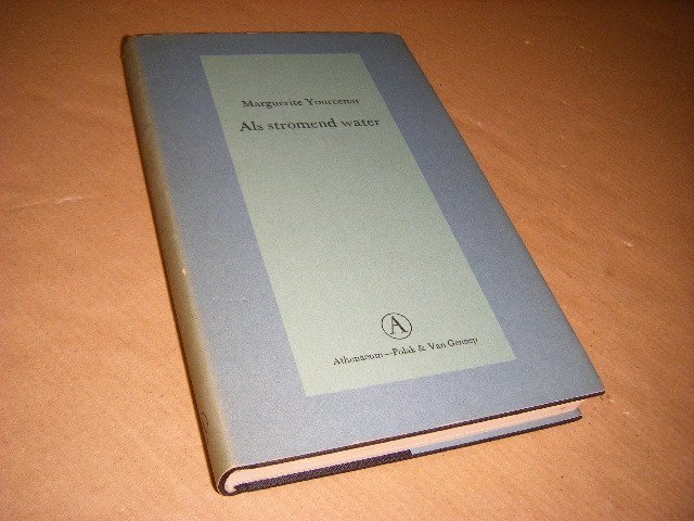 Marguerite Yourcenar ; Jenny Tuin (vert.) - Als stromend water