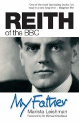 LEISHMAN, Marista - Reith of the BBC, my father