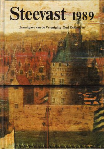 Diverse auteurs - Steevast 1989, Jaaruitgave van Vereniging Oud Enkhuizen, hardcover, gave staat