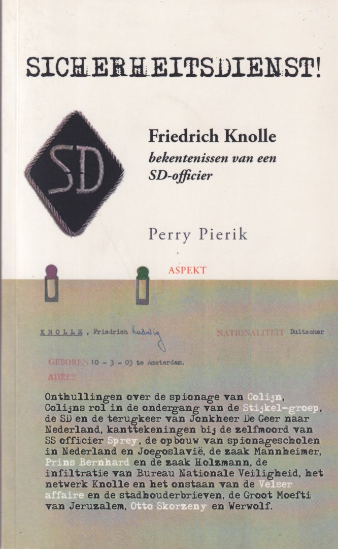 Pierik, Perry - Sicherheitsdienst! Friedrich Knolle. Bekentenissen van een SD-officier