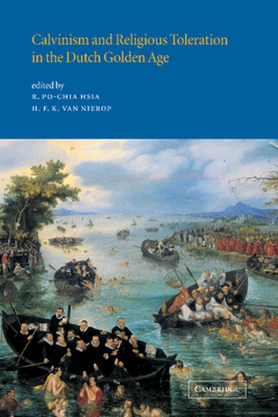 Hsia, R. Po-Chia & Henk van Nierop (eds.) - Calvinism and religious toleration in the Dutch Golden Age.