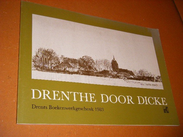 Dicke. - Drenthe door Dicke. Drents Boekenweekgeschenk 1983.