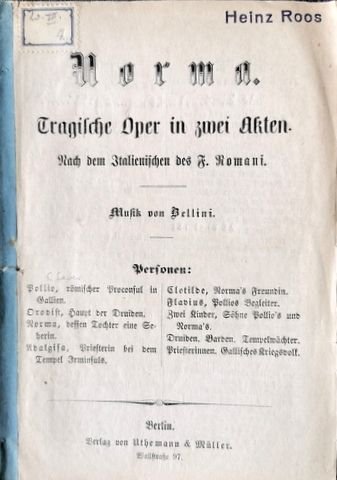 Bellini, Vincenzo: - [Libretto] Norma. Tragische Oper in zwei Akten nach dem Italienischen des F. Romani