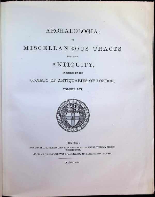  - Archaeologia or Miscellaneous Tracts relating to Antiquity, published by the Society of Antiquaries of London, Second series, Volume LVI.  part 1