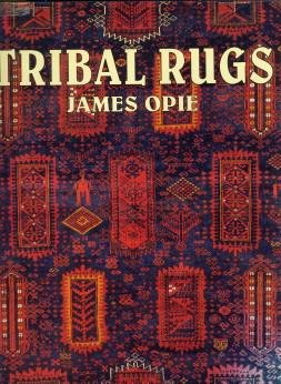 OPIE, JAMES - Tribal rugs. Nomadic and village weavings from the Near East and Central Asia