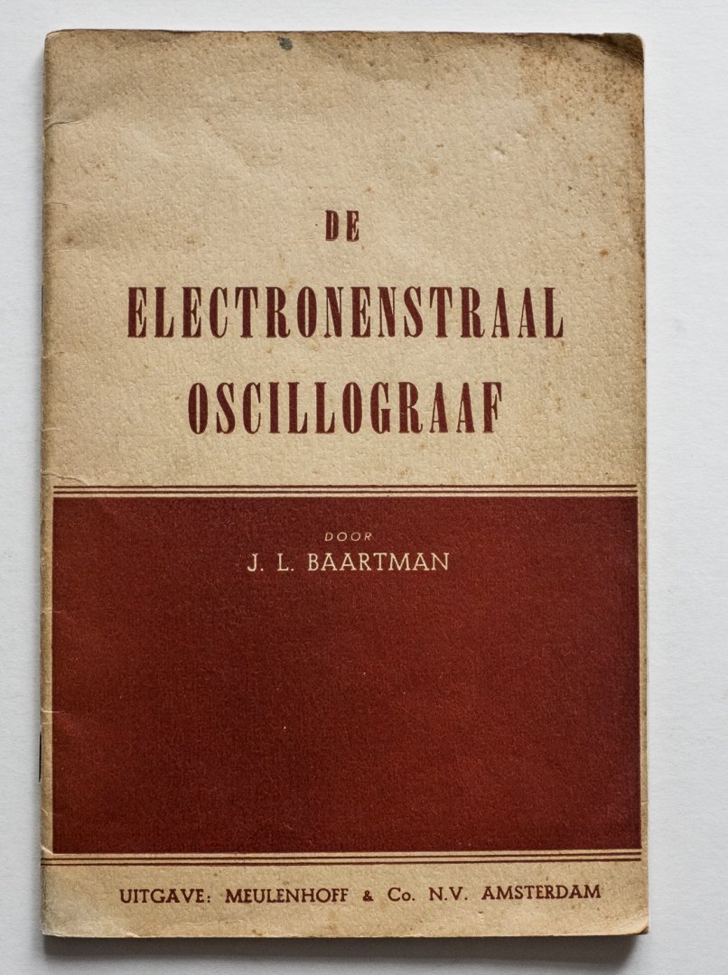 Baartman, J.L. - De electronenstraaloscillograaf