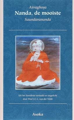 ASVAGHOSA. - Nanda, de mooiste. Saundarananda. Vertaald uit het Sanskriet. [ISBN 9789056701482 ]