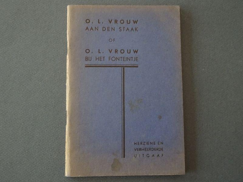 N/A. - Kort verhaal van den oorsprong der kapel van O.L.Vrouw aan den Staak, of O.L.Vrouw bij het Fonteintje onder Koersel.