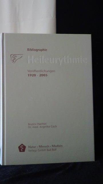 Hachtel, B. & Gäch, A., - Bibliographie Heileurythmie. Veröffentlichungen 1920-2005.
