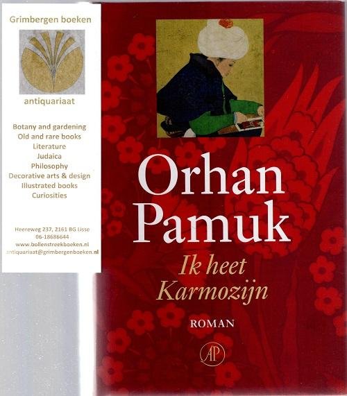 Pamuk, Orhan - Ik heet Karmozijn, Roman.