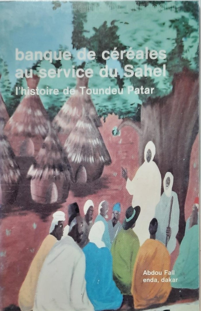 FALL Abdou - banque de céréales au service du Sahel - l'histoire de Toundeu Patar