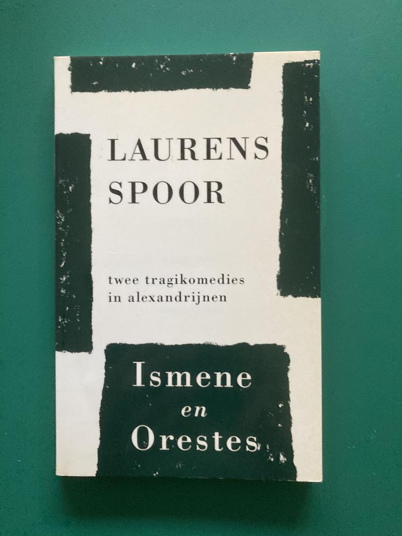 Spoor, Laurens - Ismene en Orestes. Twee tragikomedies in alexandrijnen