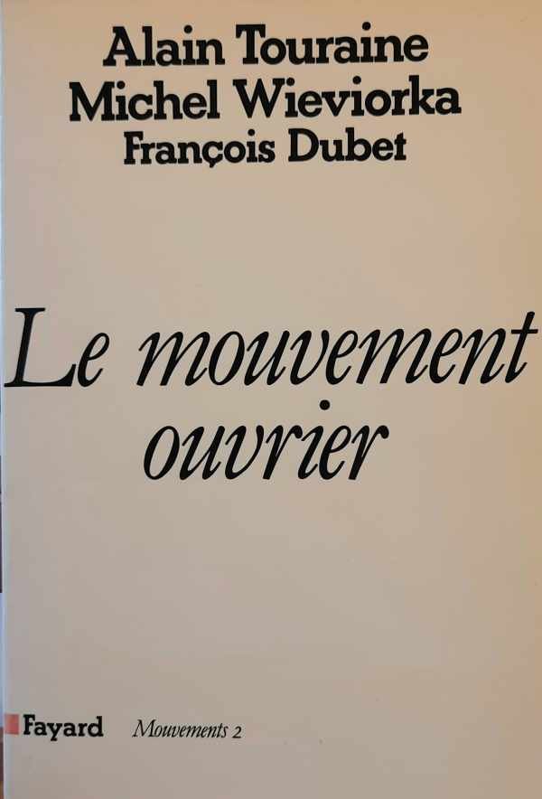DUBET François, TOURAINE Alain, WIEVIORKA Michel - Le mouvement ouvrier