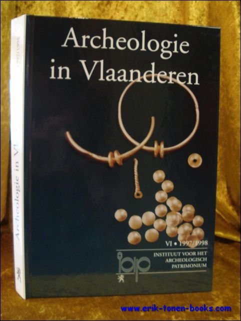 DE BOE, Guy ( uitg. ); - ARCHEOLOGIE IN VLAANDEREN. ARCHAEOLOGY IN FLANDERS VI. 1997 / 1998,