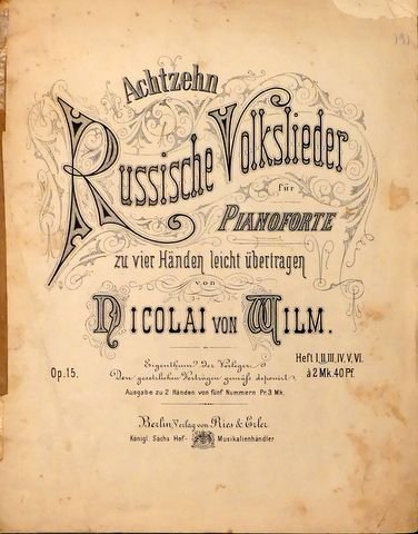 Wilms, Nicolai von: - Achtzehn russische Volkslieder für Pianoforte zu vier Händen leicht übertragen. Heft II (von VI)