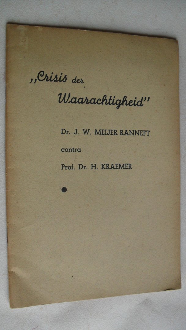 Meijer Ranneft Dr. J.w. contra prof.dr. H.Kraemer - ''Crisis der Waarachtigheid"