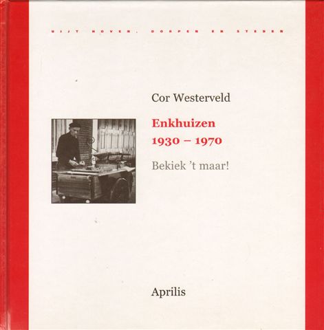 Westerveld, Cor - Enkhuizen 1930-1970, Bekiek 't Maar !, 96 pag. hardcover, gave staat