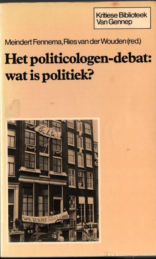 Fennema, Meindert en  Ries van der Wouden - Het politicologen-debat: wat is politiek?