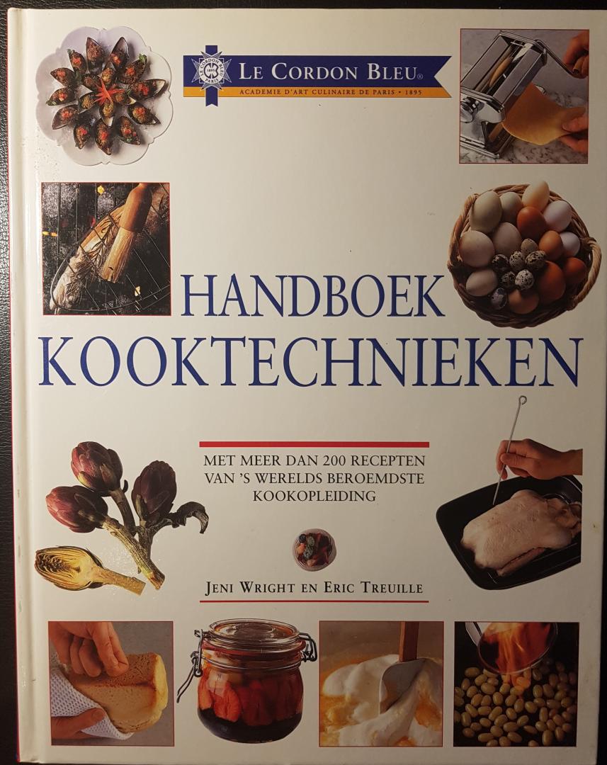 Wright, Jeni & Eric Treuille - Handboek kooktechnieken. Met meer dan 200 recepten van's werelds beroemdste kookschool - Le Cordon Bleu.
