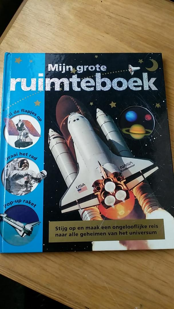  - Mijn grote ruimteboek / stijg op en maak een ongelooflijke reis naar alle geheimen van het universum (met speciale flapjes en een pop-up raket