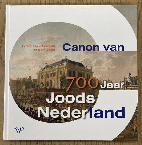 BERNFELD, TIRTSAH LEVIE & BART WALLET. - Canon van 700 jaar Joods Nederland.