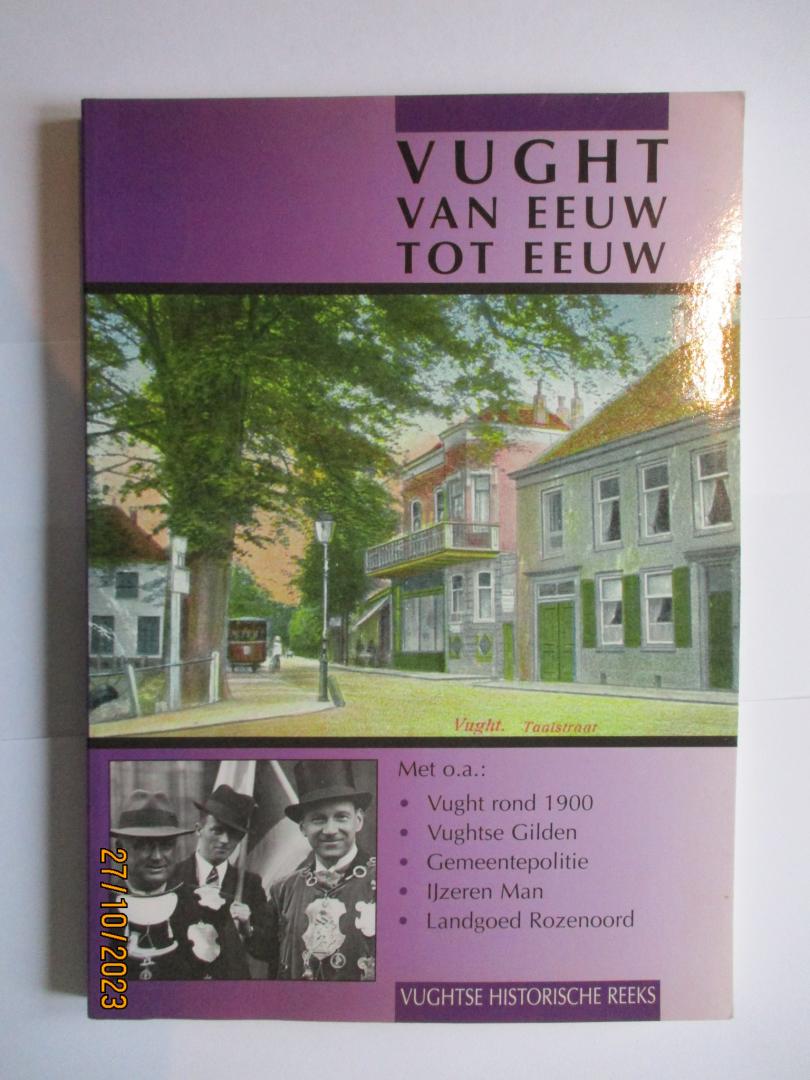Eijnde, Jeroen van den (eindred) - Vught van eeuw tot eeuw - Vughtse historische reeks nr. 6