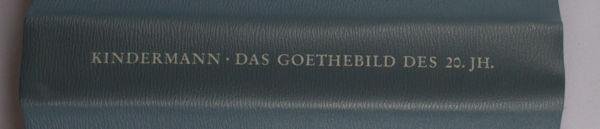 Kindermann, Heinz. - Das Goethebild des 20. Jahrhunderds.