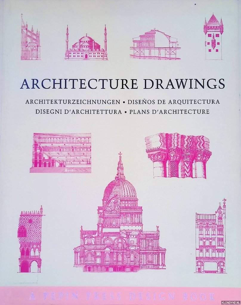 Beukel, Dorine van den (editor) - Architecture Drawings = Architekturzeichningen = Diseños de Arquitectura = Disegni d'Architettura = Plans d'Architecture