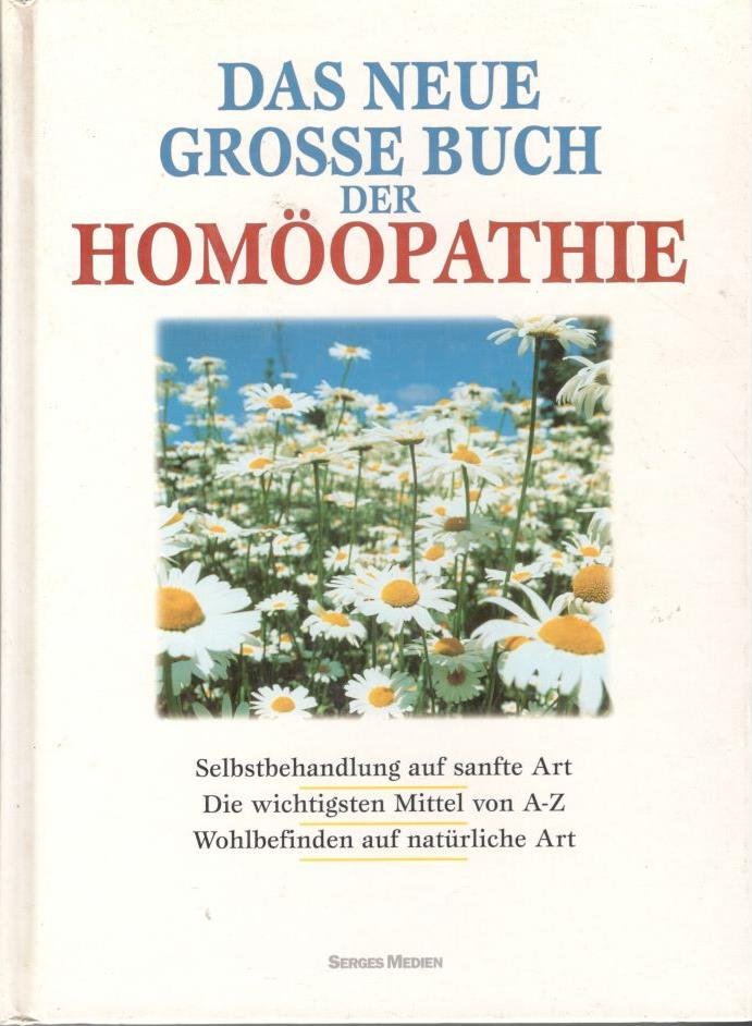 Serges Medien - Das neu grosse Buch der Homöopathie