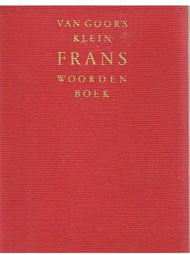 Redactie - Van Goor's klein Frans woordenboek - Frans - Nederlands en Nederlands - Frans
