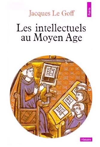 Le Goff, Jacques - Les Intellectuels au Moyen-Age