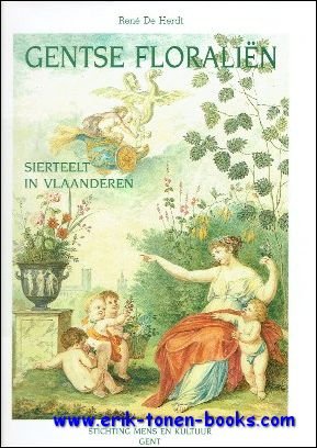 Rene De Herdt ; Patrick Gustin ; traduction : Jean-Pierre Colson - Floralies Gantoises : et Floriculture en Belgique