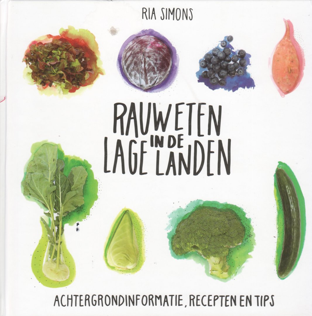 Simons, Ria - Rauw eten in de Lage Landen. Achtergrondinformatie, recepten en tips