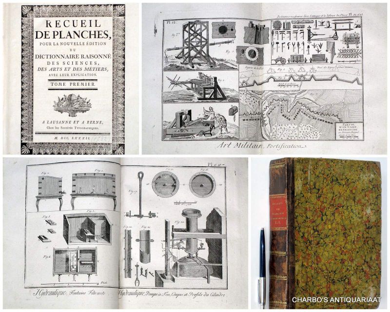 DIDEROT & D'ALEMBERT, - Recueil de planches pour la nouvelle édition du Dictionnaire raisonné des sciences, des arts et des métiers, avec leur explication. Tome premier.