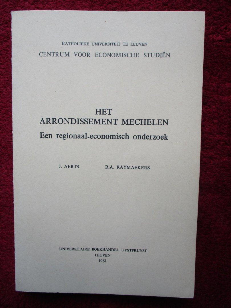Aerts, & Raymaekers. - Het arrondissement Mechelen. Een regionaal-economisch onderzoek.