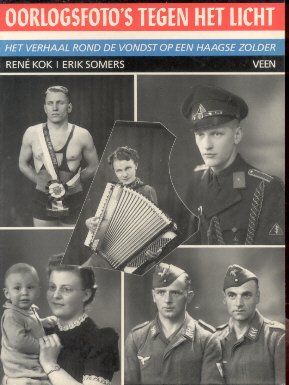Kok, Rene / Somers, Erik - Oorlogfoto`s tegen het licht (Het verhaal rond de vondst op een Haagse zolder)