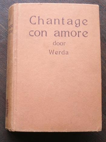 WERDA, (Andre J. Weber). - Chantage con amore. Oorspronkelijke speurders-roman.