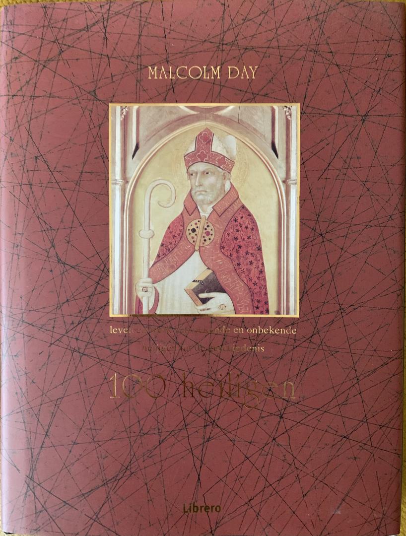 Day, Malcolm. - 100 Heiligen. Leven en werk van bekende en onbekende heiligen uit de geschiedenis.