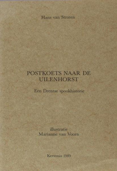 Straten, Hans van. - Postkoets naar de Uilenhorst. Drentse spookhistorie
