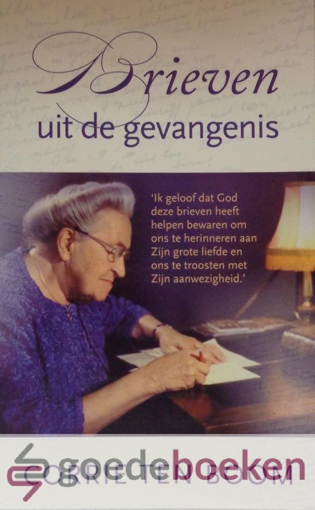 Boom, Corrie ten - Brieven uit de gevangenis *nieuw* --- Ik geloof dat God deze brieven heeft helpen bewaren om ons te herinneren aan Zijn grote liefde en ons te troosten met Zijn aanwezigheid.