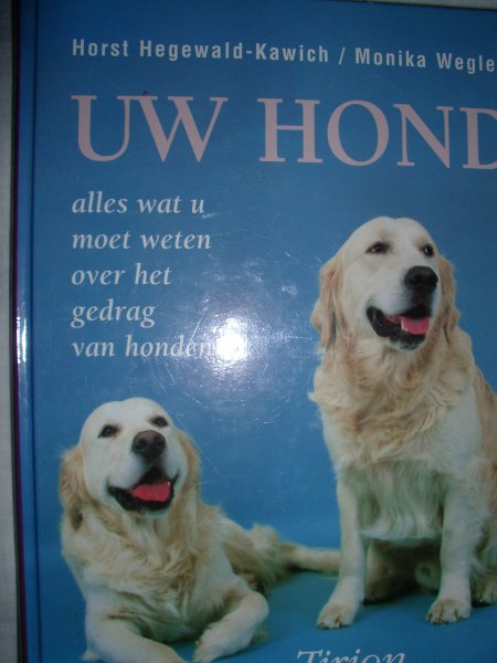Hegewald-Kawich, Horst & Wegler, Monika - Uw hond. Alles wat u moet weten over het gedrag van honden