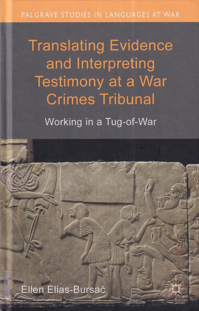 Elias-Bursac, Ellen - Translating Evidence and Interpreting Testimony at a War Crimes Tribunal: Working in a Tug-of-War