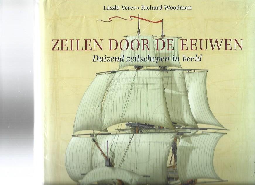 Laszlo Veres Richard Woodman - Zeilen door de eeuwen Duizend zeilschepen in beeld