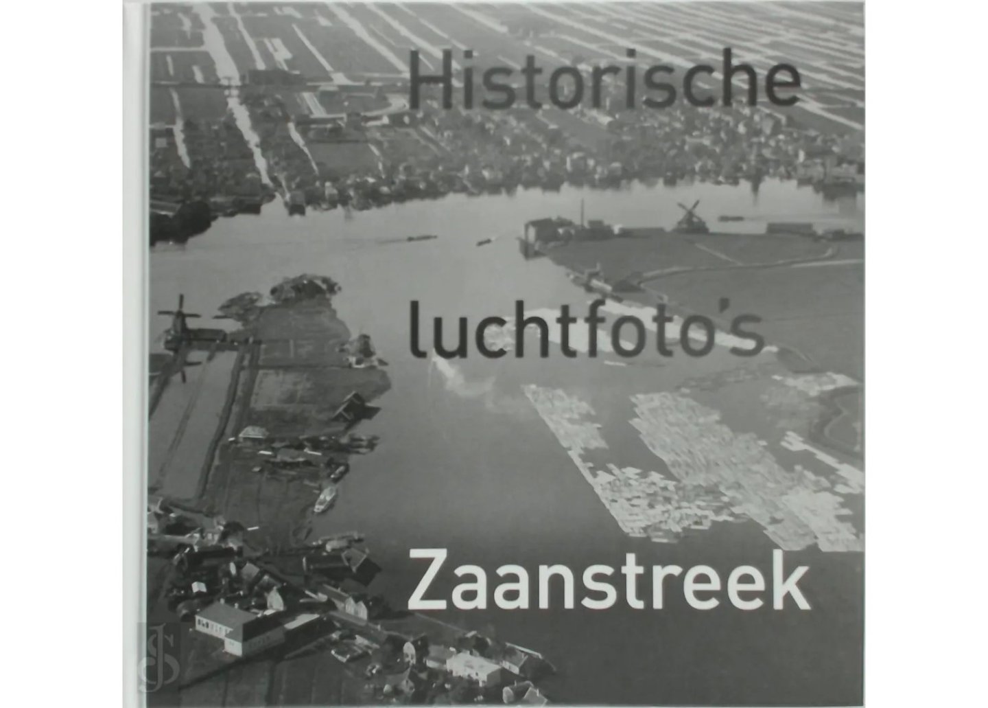 Zwart, Hans - Historische luchtfoto's Zaanstreek (met 73 luchtfoto's)