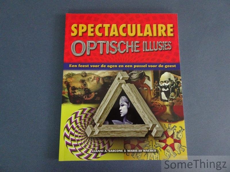 Sarcone, Gianni en Waeber, Marie-Jo - Spectaculaire optische illusies. Een feest voor de ogen en een puzzel voor de geest.