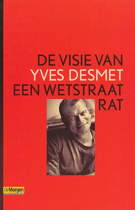 Desmet, Yves - De visie van een wetstraatrat.