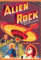 Luckman, Michael C. - Alien Rock / The Rock 'n' Roll Extraterrestrial Connection